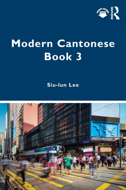 Modern Cantonese Book 3 : A textbook for global learners, Paperback / softback Book