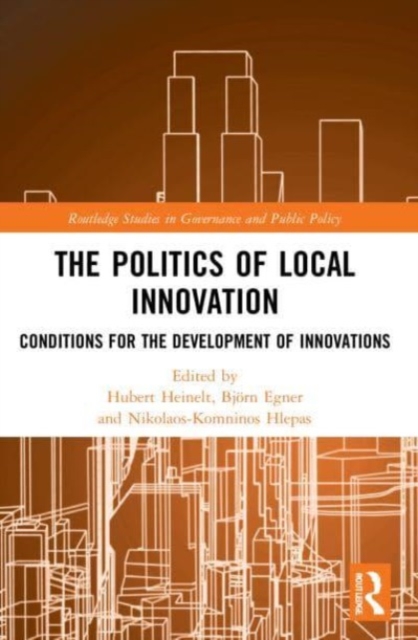 The Politics of Local Innovation : Conditions for the Development of Innovations, Paperback / softback Book