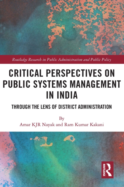 Critical Perspectives on Public Systems Management in India : Through the Lens of District Administration, Paperback / softback Book