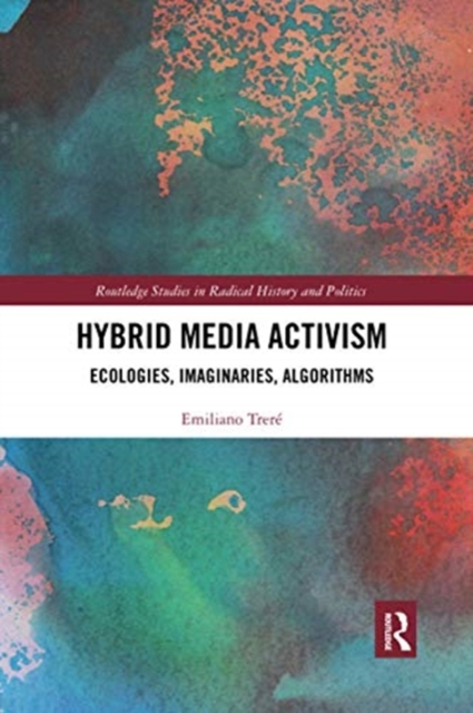 Hybrid Media Activism : Ecologies, Imaginaries, Algorithms, Paperback / softback Book