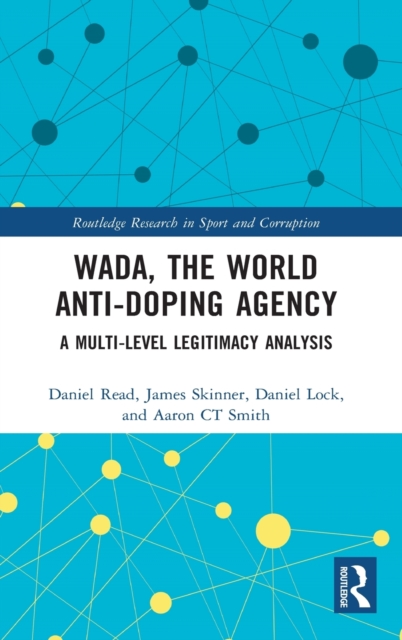 WADA, the World Anti-Doping Agency : A Multi-Level Legitimacy Analysis, Hardback Book