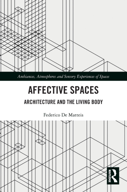Affective Spaces : Architecture and the Living Body, Paperback / softback Book