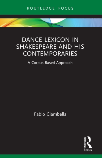 Dance Lexicon in Shakespeare and His Contemporaries : A Corpus Based Approach, Paperback / softback Book