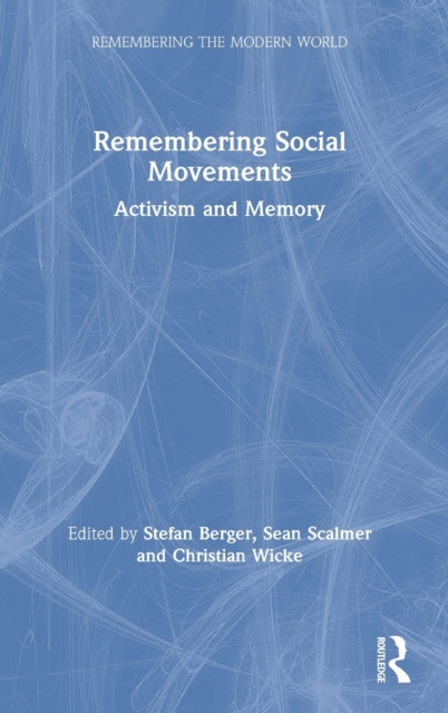 Remembering Social Movements : Activism and Memory, Hardback Book