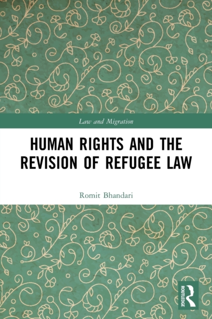 Human Rights and The Revision of Refugee Law, Paperback / softback Book