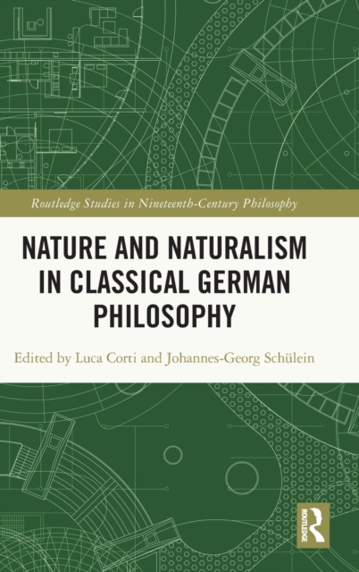 Nature and Naturalism in Classical German Philosophy, Hardback Book