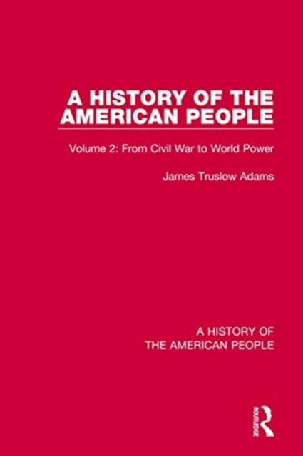 A History of the American People : Volume 2: From Civil War to World Power, Hardback Book
