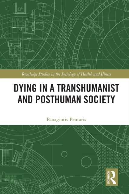 Dying in a Transhumanist and Posthuman Society, Paperback / softback Book
