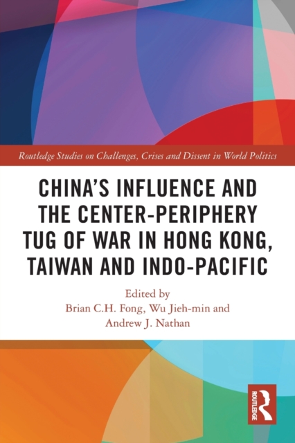 China’s Influence and the Center-periphery Tug of War in Hong Kong, Taiwan and Indo-Pacific, Paperback / softback Book