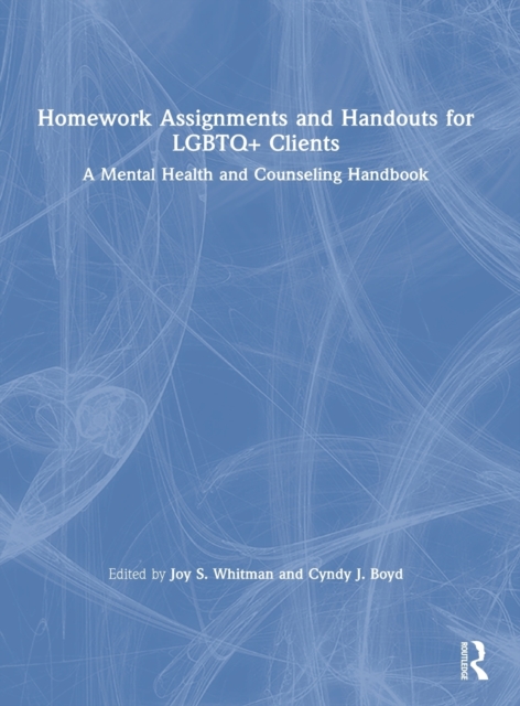 Homework Assignments and Handouts for LGBTQ+ Clients : A Mental Health and Counseling Handbook, Hardback Book