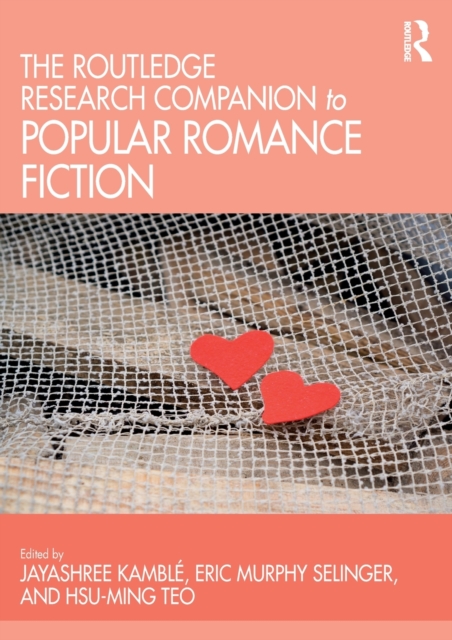 The Routledge Research Companion to Popular Romance Fiction, Paperback / softback Book