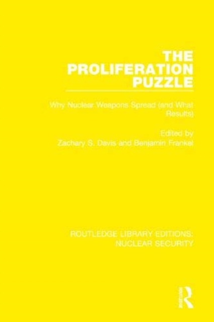 The Proliferation Puzzle : Why Nuclear Weapons Spread (and What Results), Hardback Book
