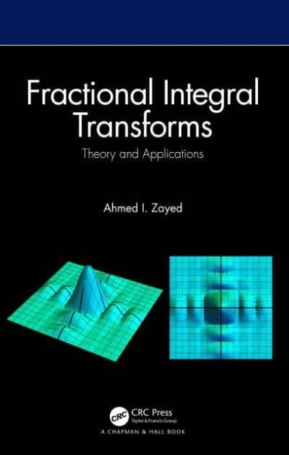 Fractional Integral Transforms : Theory and Applications, Hardback Book