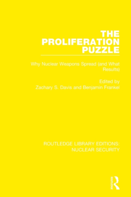 The Proliferation Puzzle : Why Nuclear Weapons Spread (and What Results), Paperback / softback Book
