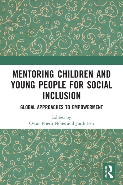 Mentoring Children and Young People for Social Inclusion : Global Approaches to Empowerment, Paperback / softback Book