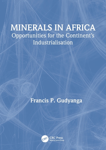 Minerals in Africa : Opportunities for the Continent’s Industrialisation, Paperback / softback Book