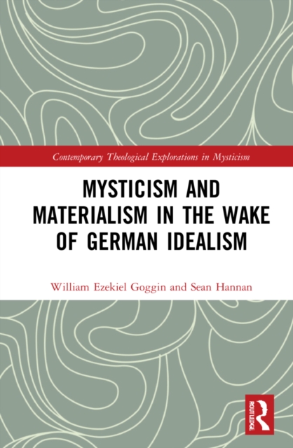 Mysticism and Materialism in the Wake of German Idealism, Hardback Book