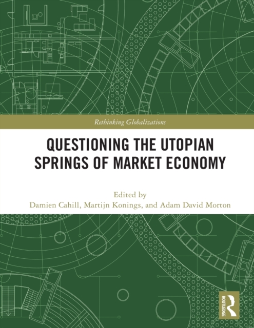 Questioning the Utopian Springs of Market Economy, Hardback Book