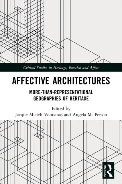 Affective Architectures : More-Than-Representational Geographies of Heritage, Paperback / softback Book