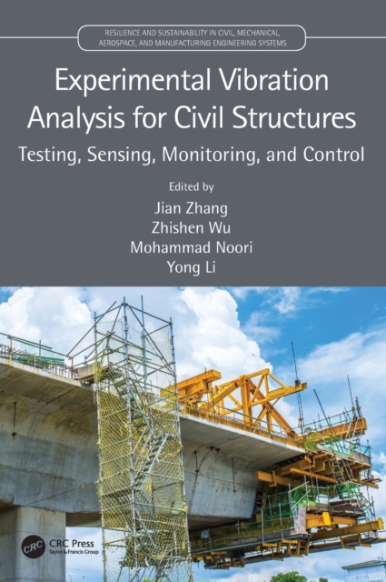 Experimental Vibration Analysis for Civil Structures : Testing, Sensing, Monitoring, and Control, Hardback Book