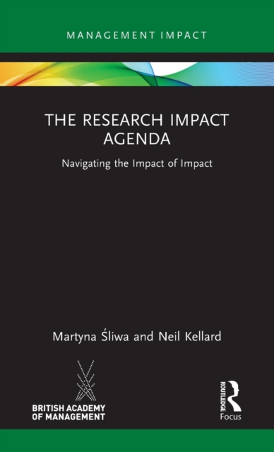 The Research Impact Agenda : Navigating the Impact of Impact, Hardback Book