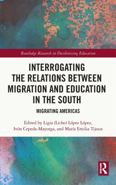 Interrogating the Relations between Migration and Education in the South : Migrating Americas, Hardback Book