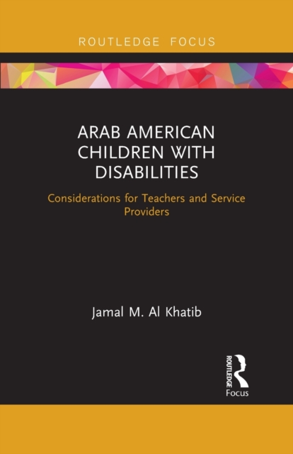 Arab American Children with Disabilities : Considerations for Teachers and Service Providers, Paperback / softback Book