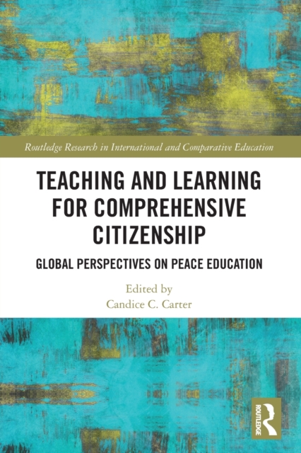 Teaching and Learning for Comprehensive Citizenship : Global Perspectives on Peace Education, Paperback / softback Book