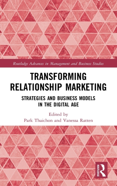 Transforming Relationship Marketing : Strategies and Business Models in the Digital Age, Hardback Book