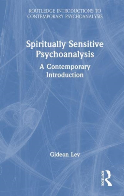 Spiritually Sensitive Psychoanalysis : A Contemporary Introduction, Hardback Book