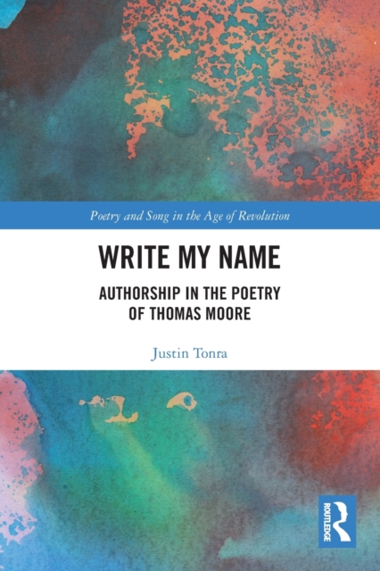 Write My Name : Authorship in the Poetry of Thomas Moore, Paperback / softback Book
