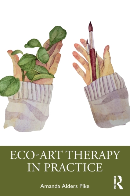 Eco-Art Therapy in Practice, Paperback / softback Book