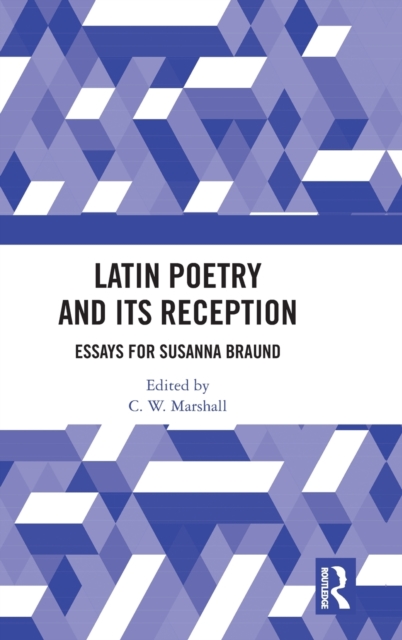 Latin Poetry and Its Reception : Essays for Susanna Braund, Hardback Book