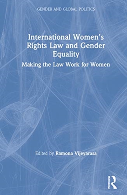 International Women’s Rights Law and Gender Equality : Making the Law Work for Women, Hardback Book
