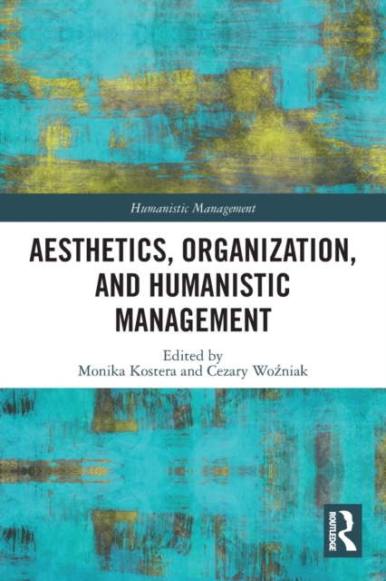 Aesthetics, Organization, and Humanistic Management, Paperback / softback Book