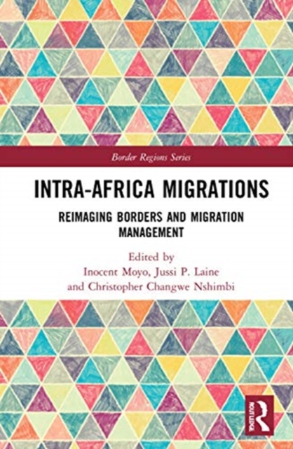 Intra-Africa Migrations : Reimaging Borders and Migration Management, Hardback Book