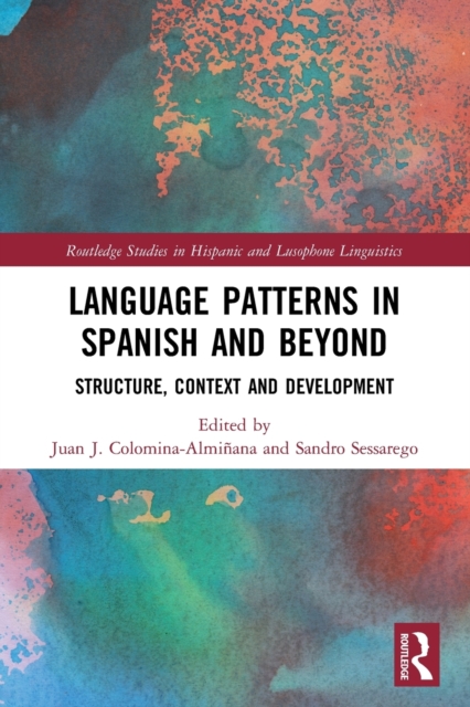 Language Patterns in Spanish and Beyond : Structure, Context and Development, Paperback / softback Book
