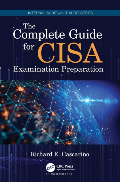 The Complete Guide for CISA Examination Preparation, Paperback / softback Book