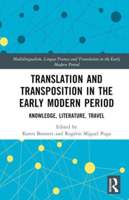 Translation and Transposition in the Early Modern Period : Knowledge, Literature, Travel, Hardback Book