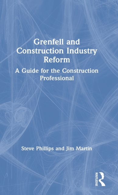 Grenfell and Construction Industry Reform : A Guide for the Construction Professional, Hardback Book