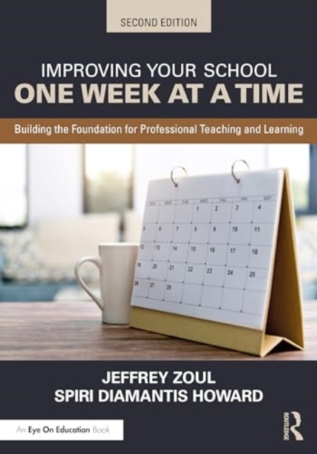 Improving Your School One Week at a Time : Building the Foundation for Professional Teaching and Learning, Paperback / softback Book