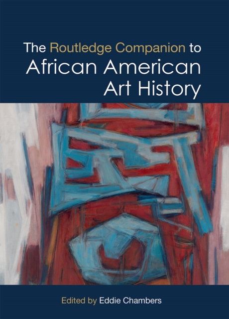 The Routledge Companion to African American Art History, Paperback / softback Book