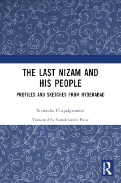 The Last Nizam and His People : Profiles and Sketches from Hyderabad, Paperback / softback Book