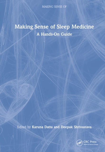 Making Sense of Sleep Medicine : A Hands-On Guide, Hardback Book