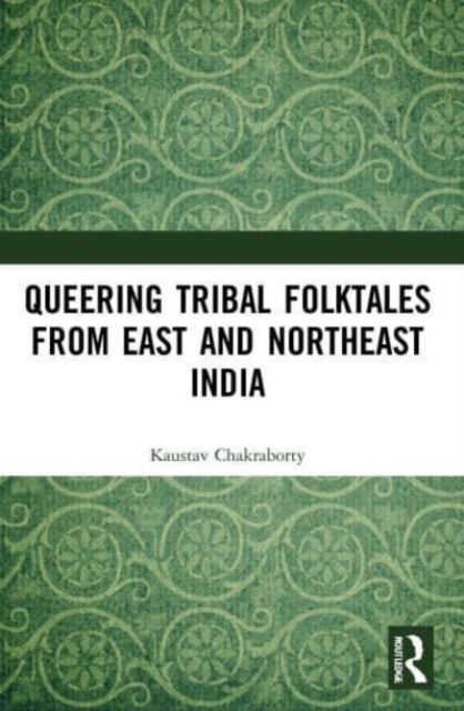 Queering Tribal Folktales from East and Northeast India, Paperback / softback Book