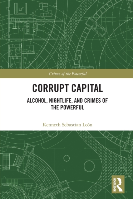 Corrupt Capital : Alcohol, Nightlife, and Crimes of the Powerful, Paperback / softback Book