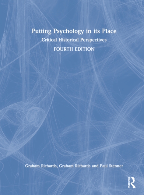 Putting Psychology in its Place : Critical Historical Perspectives, Hardback Book