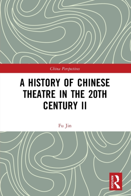 A History of Chinese Theatre in the 20th Century II, Paperback / softback Book