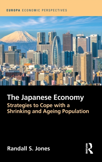 The Japanese Economy : Strategies to Cope with a Shrinking and Ageing Population, Hardback Book