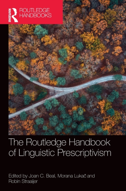 The Routledge Handbook of Linguistic Prescriptivism, Hardback Book